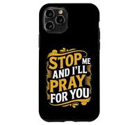 Stop Me and I'll Pray for You Faith Message Encourage - Coque pour iPhone 11 Pro