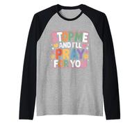 Stop Me and I'll Pray for You Faith Message Encourage - Manche Raglan