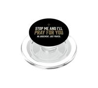 Stop Me and I'll Pray for You Faith Message Encourage PopSockets PopGrip pour MagSafe