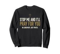 Stop Me and I'll Pray for You Faith Message Encourage Sweatshirt