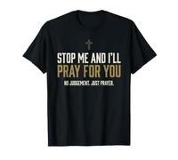 Stop Me and I'll Pray for You Faith Message Encourage T-Shirt
