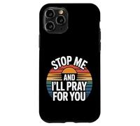 Stop Me and I'll Pray for You Message de Foi Encourager |- Coque pour iPhone 11 Pro