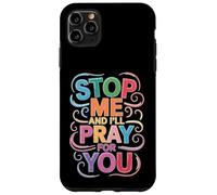 Stop Me and I'll Pray for You Message de Foi Encourager - Coque pour iPhone 11 Pro Max