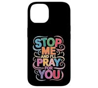 Stop Me and I'll Pray for You Message de Foi Encourager - Coque pour iPhone 14