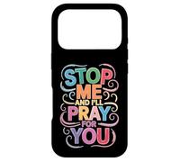 Stop Me and I'll Pray for You Message de Foi Encourager - Coque pour iPhone 17 Pro