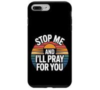 Stop Me and I'll Pray for You Message de Foi Encourager |- Coque pour iPhone 7 Plus/8 Plus