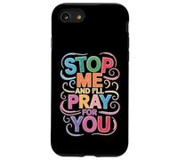 Stop Me and I'll Pray for You Message de Foi Encourager - Coque pour iPhone SE (2020) / 7/8