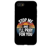 Stop Me and I'll Pray for You Message de Foi Encourager |- Coque pour iPhone SE (2020) / 7/8
