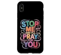 Stop Me and I'll Pray for You Message de Foi Encourager - Coque pour iPhone XS Max