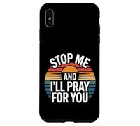 Stop Me and I'll Pray for You Message de Foi Encourager |- Coque pour iPhone XS Max