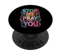 Stop Me and I'll Pray for You Message de Foi Encourager - PopSockets PopGrip Adhésif