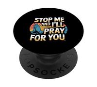 Stop Me And I'll Pray For You Message de foi encourager -- PopSockets PopGrip Adhésif