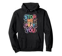Stop Me and I'll Pray for You Message de Foi Encourager - Sweat à Capuche