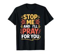 Stop Me and I'll Pray for You Message de Foi Encourager |- T-Shirt