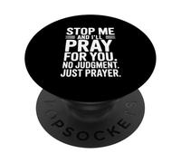 Stop Me and I'll Pray for You No Judgment Just Prayer PopSockets PopGrip Adhésif