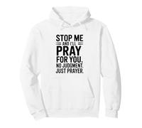 Stop Me and I'll Pray for You No Judgment Just Prayer Sweat à Capuche