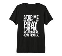 Stop Me and I'll Pray for You No Judgment Just Prayer T-Shirt Haut de Gamme
