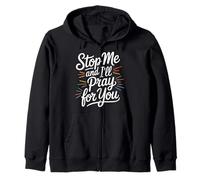 Stop Me and I'll Pray for You - Sweat à Capuche