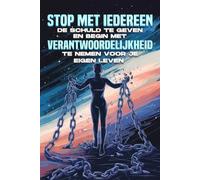 Stop met iedereen de schuld te geven en begin met verantwoordelijkheid te nemen voor je eigen leven