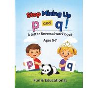 Stop Mixing up p and q: An 80-Page Large Print Letter Reversal Workbook for Kids to Build Confidence, Improve Reading Skills, and Master p and q