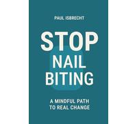 Stop Nail Biting: A Mindful Self-Help Book to Heal the Habit from Within