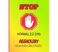 Stop Normalizing Assholery: Color your boundaries. Shade out the bullsh*t.