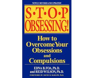 Stop Obsessing!: How to Overcome Your Obsessions and Compulsions