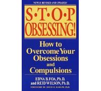 Stop Obsessing: How to Overcome Your Obsessions and Compulsions by Foa, Edna B.