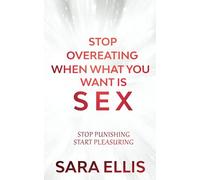 Stop Overeating When What You Want Is Sex