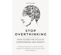 Stop Overthinking: How to Break Free from Mental Noise, Calm Anxiety, and Regain Clarity in a Distracted World