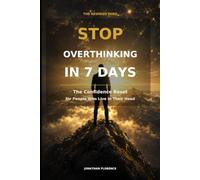 Stop Overthinking in 7 Days: The Confidence Reset for People Who Live in Their Head