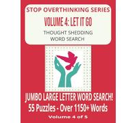 Stop Overthinking Series - Volume 4: Let It Go - Thought Shedding Word Search: JUMBO Large Letter Mindfulness Word Search For Rest and Relaxation! 55 ... for Holidays, Vacations, Free Time and More!