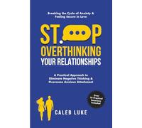 Stop Overthinking Your Relationship: A Practical Relationship Book with 10+ Easy Strategies to Stop Negative Thinking Without Avoidant Attachment