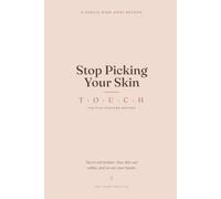 Stop Picking Your Skin: A Gentle Mind-Body Method to Calm the Habit, One Day at a Time