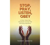 Stop, Pray, Listen, Obey: A Thirty-Three-Day Devotional Journey That Will Bring Inspiration!