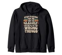 Stop Praying for Me You're Saying It Wrong Sweat à Capuche