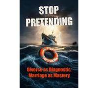 Stop Pretending: Divorce as Diagnostic, Marriage as Mastery