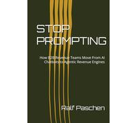 STOP PROMPTING: How B2B Revenue Teams Move From AI Chatbots to Agentic Revenue Engines