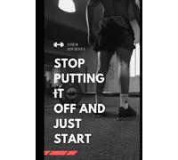 Stop Putting it Off and Just start: Gym Book