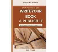 Stop Putting it Off Write Your Book amp Publish It The Ultimate Guide - Dee Evans - Amazon Digital Services LLC KDP - Livre en Anglais Dee EvansDee Evans (Auteur)
