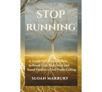 STOP RUNNING: A Guide for Christian Men to Break Fear, End Delay, and Stand Firm in a God-Given Calling