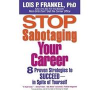 Stop Sabotaging Your Career Lois P. Frankel (Auteur)