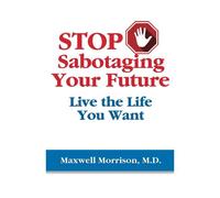 Stop Sabotaging Your Future