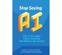 Stop Saying "AI": Why it No Longer Means Anything, and What to Say Instead
