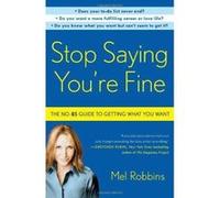 Stop Saying You're Fine: The No-Bs Guide to Getting What You Want - [Version Originale] Inconnu (Auteur)
