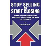 Stop Selling And Start Closing