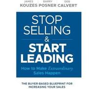 Stop Selling and Start Leading by Deb Calvert Inconnu (Auteur)