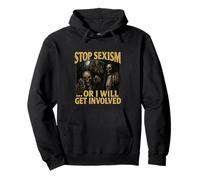 Stop Sexism Or I Will Get Involved Unhinged Gen Z Meme Sweat à Capuche
