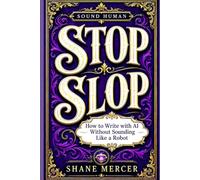 Stop Slop: How to Write with AI Without Sounding Like A Robot