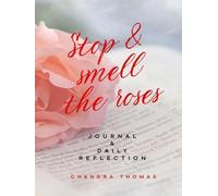 Stop & Smell The Roses: Journal & Daily Reflection Book